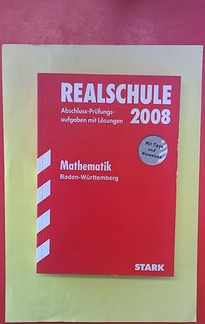 Seller image for REALSCHULE Abschluss-Prfungsaufgaben mit Lsungen 2008. MATHEMATIK Baden-Wrttemberg 2003 - 2007, 22. neu bearbeitete Auflage for sale by biblion2