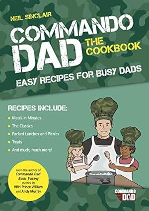 Seller image for Commando Dad: The Cookbook: Easy Recipes for Busy Dads for sale by WeBuyBooks