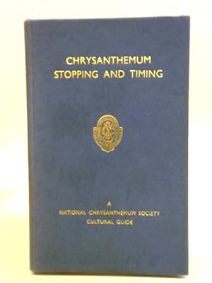 Chrysanthemum Stopping and Timing. A National Chrysanthemum Society Cultural Guide