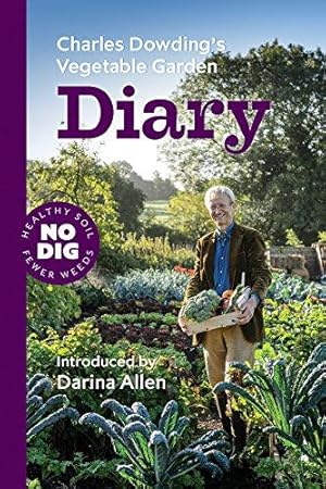 Seller image for Charles Dowding's Vegetable Garden Diary: No Dig, Healthy Soil, Fewer Weeds for sale by WeBuyBooks