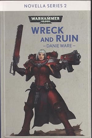 Imagen del vendedor de Wreck and Ruin (Warhammer 40,000 ) Novella series 2 #2 Adepta Sororitas Sisters of the Bloody Rose a la venta por Caerwen Books