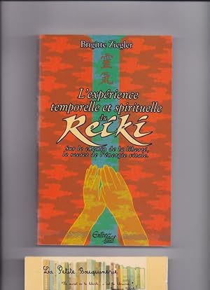 Seller image for L'exprience temporelle et spirituelle du Reiki, Sur le chemin de la libert, le secret de l'nergie vitale for sale by La Petite Bouquinerie