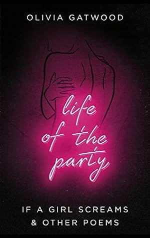 Seller image for Life of the Party: If A Girl Screams, and Other Poems for sale by WeBuyBooks