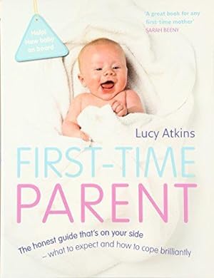 Seller image for First-Time Parent: The honest guide to coping brilliantly and staying sane in your baby  s first year for sale by WeBuyBooks 2
