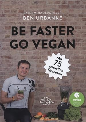 Be faster go vegan : mit 75 schnellen Rezepten.