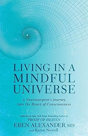 Bild des Verkufers fr Living in a Mindful Universe: A Neurosurgeon's Journey into the Heart of Consciousness zum Verkauf von WeBuyBooks