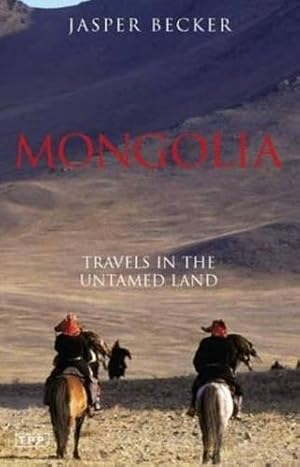 Bild des Verkufers fr Mongolia: Travels in the Untamed Land zum Verkauf von WeBuyBooks