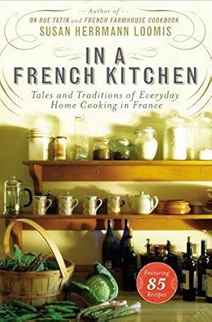 Bild des Verkufers fr In a French Kitchen: Tales and Traditions of Everyday Home Cooking in France zum Verkauf von WeBuyBooks