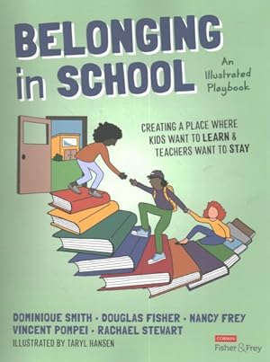 Immagine del venditore per Belonging in School : Creating a Place Where Kids Want to Learn & Teachers Want to Stay; an Illustrated Playbook venduto da GreatBookPrices