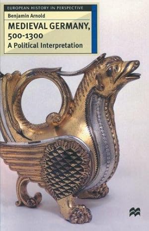 Seller image for Medieval Germany, 500 - 1300: A Political Interpretation: 17 (European History in Perspective) for sale by WeBuyBooks