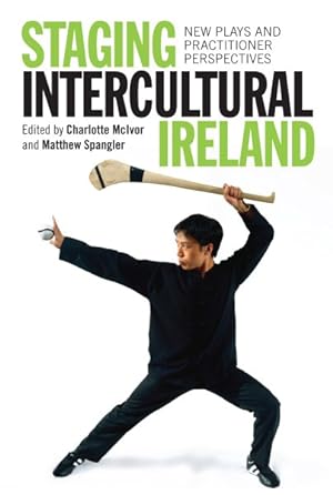 Image du vendeur pour Staging Intercultural Ireland : New Plays and Practitioner Perspectives mis en vente par GreatBookPrices