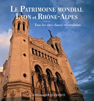 Le patrimoine mondial Lyon et Rh?ne-Alpes - Marie Michel
