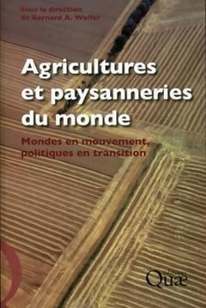 Agricultures et paysanneries du monde : Mondes en mouvement politiques en transition - Bernard Wo...