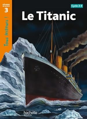 Le Titanic Niveau 3 - Tous lecteurs ! - Ed. 2010 - Sally Odgers