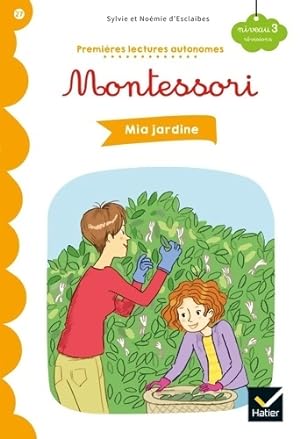 Premi?res lectures autonomes Montessori Niveau 3 - Mia jardine - Sylvie D'Esclaibes