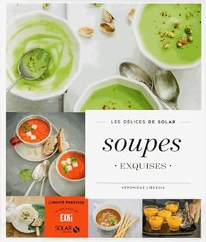 Soupes exquises - V ronique Li geois