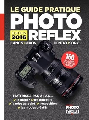 LE GUIDE PRATIQUE PHOTO REFLEX 2016 - R?ponses PHOTO
