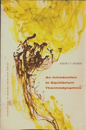 An introduction to equilibrium thermodynamics - Robert P Bauman