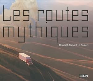 Les routes mythiques - Elisabeth Dumont-Le Cornec