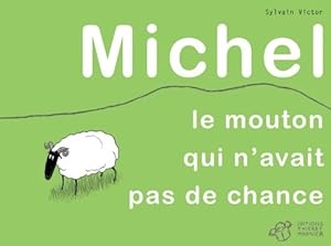 Michel, le mouton qui n'avait pas de chance - Sylvain Victor