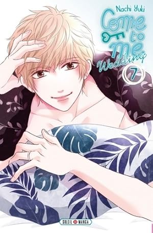 Come to me wedding Tome VII - Nachi Yuki