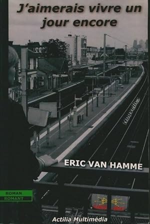 J'aimerais vivre un jour encore - Eric Van Hamme