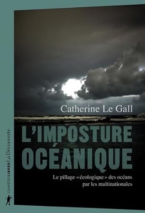 L'imposture oc anique : Le pillage  cologique des oc ans par les multinationales - Catherine Le Gall