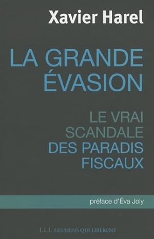 Seller image for La grande ?vasion : Le vrai scandale des paradis fiscaux - Xavier Harel for sale by Book Hmisphres
