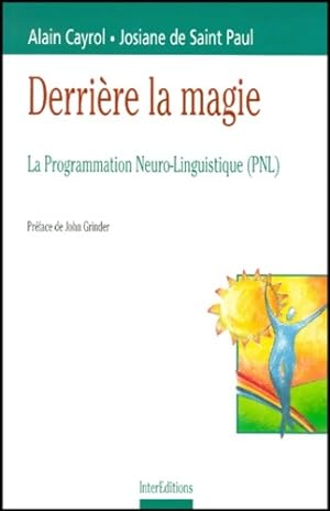 Seller image for Derri?re la magie : La programmation neuro-linguistique - Alain Cayrol for sale by Book Hmisphres