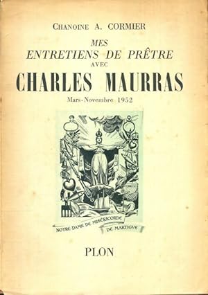Mes entretiens de pr?tre avec Charles Mauras - Chanoine A. Cormier