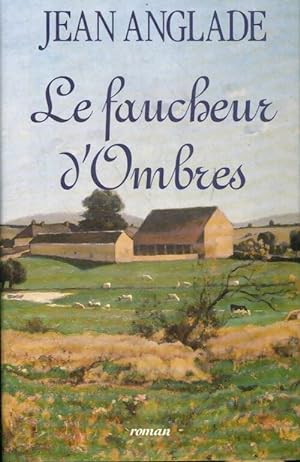 Le faucheur d'ombres - Jean Anglade