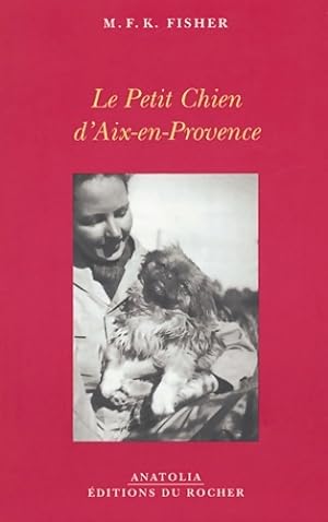 Le Petit Chien d'Aix-en-Provence - M. F. K. Fisher