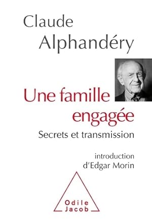 Une famille engag e : Secrets et transmission - Claude Alphand ry