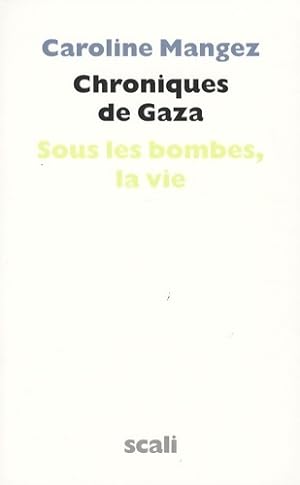 Image du vendeur pour Chroniques de Gaza : Sous les bombes la vie - Caroline Mangez mis en vente par Book Hmisphres