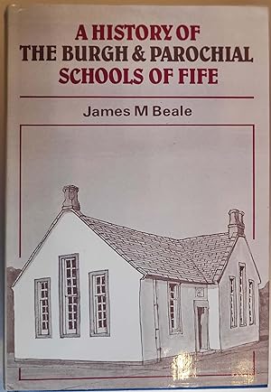 A History Of The Burgh & Parochial Schools Of Fife