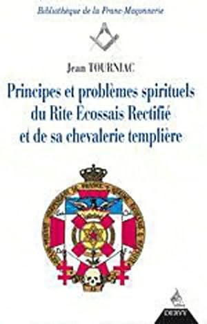 Principes et probl mes spirituels du rite  cossais rectifi  et de sa chevalerie templi re - Jean ...