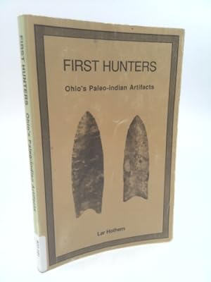 Imagen del vendedor de First Hunters: Ohio's Paleo-Indian Artifacts a la venta por ThriftBooksVintage
