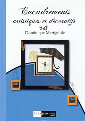 Encadrements artistiques et d?coratifs - Dominique Martignole
