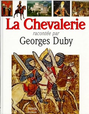 CHEVALERIE RACONTEE PAR G. DUBY - Georges Duby