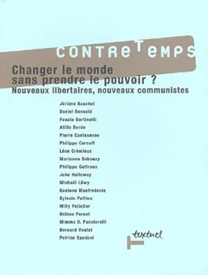 Changer le monde sans prendre le pouvoir : Nouveaux libertaires nouveaux communistes - Collectif