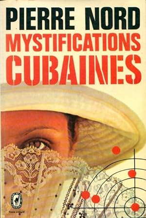 Mystifications cubaines - Pierre Nord