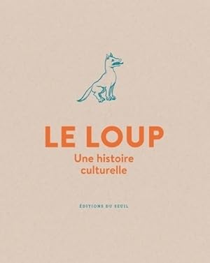 Bild des Verkufers fr Le Loup : Une histoire culturelle - Michel Pastoureau zum Verkauf von Book Hmisphres