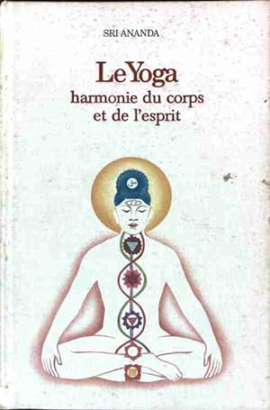 Le yoga. Harmonie du corps et de l'esprit - S. Ananda