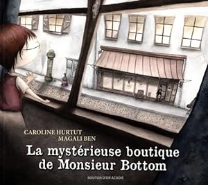 La myst?rieuse boutique de Monsieur Bottom - Caroline Hurtut