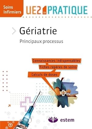 G?riatrie - Principaux processus : UE2 en pratique - Collectif