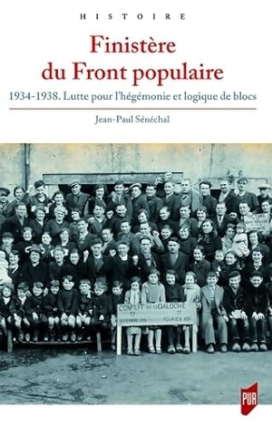Finist re du Front populaire : 1934-1938. Lutte pour l'h g monie et logique de blocs - Jean-Paul ...