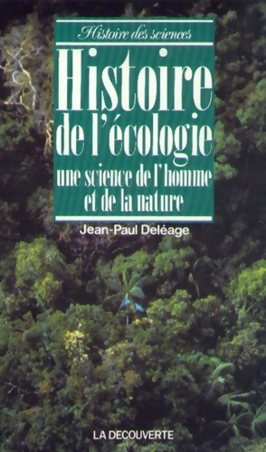 HISTOIRE DE L ECOLOGIE - Jean-Paul Del?age