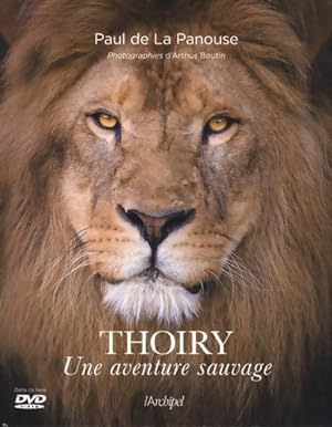 Thoiry - Une aventure sauvage - Paul De La Panouse