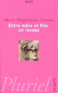 Entre m?re et fille : un ravage - Marie-Magdeleine Lessana