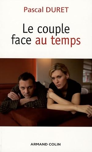 Le couple face au temps - Pascal Duret